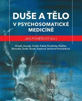 Psychiatria a psychológia Duše a tělo v psychosomatické medicíně - Jan Poněšický