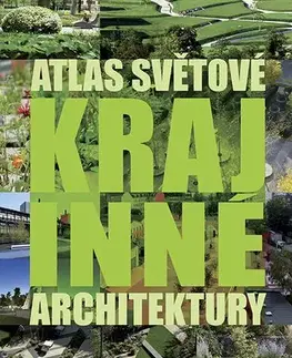 Architektúra Atlas světové krajinné architektury - Kolektív autorov