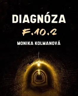 Detektívky, trilery, horory Diagnóza F.10.2 - Monika Kolmanová