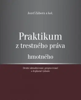 Trestné právo Praktikum z trestného práva hmotného 2. vydanie - Jozef Záhora,Kolektív autorov