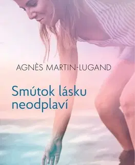 Romantická beletria Smútok lásku neodplaví - Agnes Martin-Lugand,Zuzana Szabóová