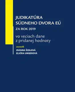 Európske právo Judikatúra Súdneho dvora EÚ za rok 2019 - Elvíra Ungerová,Zuzana Šidlová