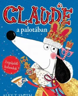 Rozprávky Claude a palotában / Claude nyaral - Alex T. Smith,Benedek Totth