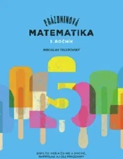 Matematika Prázdninová matematika - 5. ročník - Miroslav Telepovský