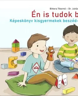 Pedagogika, vzdelávanie, vyučovanie Én is tudok beszélni - Képeskönyv kisgyermekek beszéd- és nyelvi fejlesztéséhez - Tiborné Bittera,Ágnes Juhász
