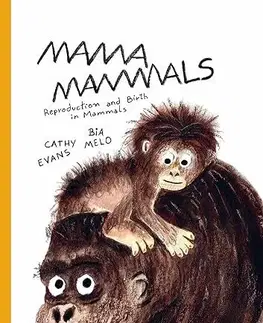 Pre deti a mládež - ostatné Mama Mammals - Cathy Evans,Bia Melo