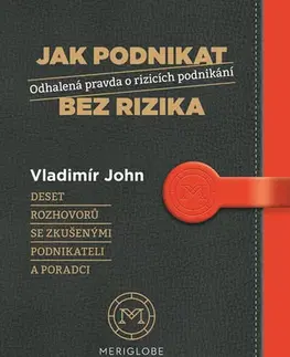 Odborná a náučná literatúra - ostatné Jak podnikat bez rizika - Odhalená pravda o rizicích podnikání - Vladimír John