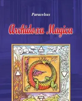Mágia a okultizmus Archidoxa Magica - A mágia őstörvényei - Paracelsus