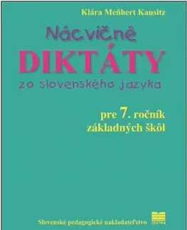 Slovenský jazyk Nácvičné diktáty zo SJ pre 7. ročník ZŠ - Klára Meňhert Klausitz