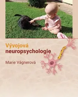 Psychiatria a psychológia Vývojová neuropsychologie - Marie Vagnerová