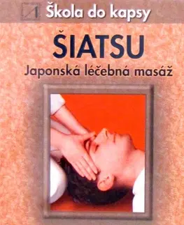 Alternatívna medicína - ostatné Šiatsu - Japonská léčebná masáž - Aljoscha A. Schwarz,Ronald P. Schweppe