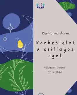 Svetová beletria Körbeölelni a csillagos eget - Kiss-Horváth Ágnes