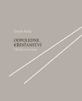 Kresťanstvo Odpoledne křesťanství - Tomáš Halík