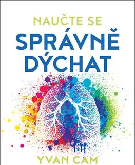 Zdravie, životný štýl - ostatné Naučte se správně dýchat - Yvan Cam,Kateřina Štáblová