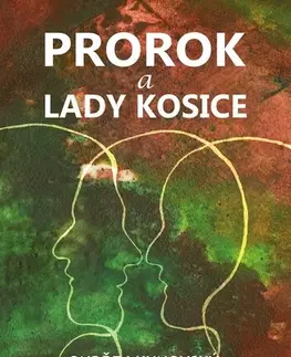 Česká beletria Prorok a Lady Kosice - Ondřej Kunovský