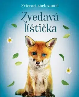 Rozprávky Zvierací záchranári: Zvedavá líštička - Michal Belšán,Zuzana Slánská