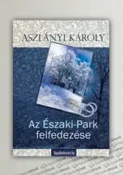 Dobrodružstvo, napätie, western Kalandos vakáció, Az Északi-park felfedezése - Aszlányi Károly