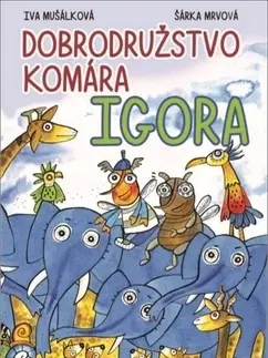 Rozprávky Dobrodružstvo komára Igora - Iva Mušálková