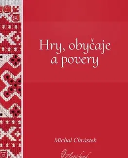 Slovenská beletria Hry, obyčaje a povery - Michal Chrástek