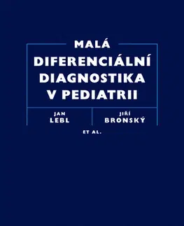Medicína - ostatné Malá diferenciální diagnostika v pediatrii - Jiří Bronský a kolektív