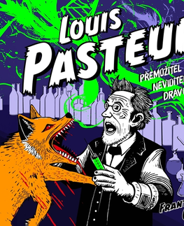 Biografie - ostatné Tympanum Louis Pasteur: Přemožitel neviditelných dravců