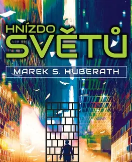 Sci-fi a fantasy Hnízdo světů - Marek S. Huberath