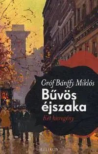 Novely, poviedky, antológie Bűvös éjszaka - Miklós Bánffy