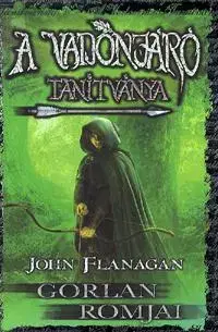 Fantasy, upíri A Vadonjáró tanítványa 1: Gorlan romjai - John Flanagan
