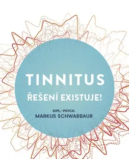 Zdravoveda, ochorenia, choroby Tinnitus řešení existuje! - Markus Schwabbaur