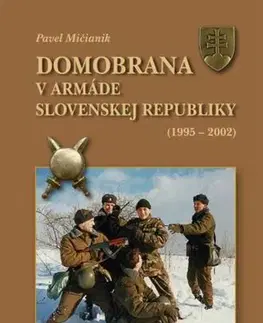 Armáda, zbrane a vojenská technika Domobrana v armáde Slovenskej republiky 1995 - 2002 - Pavel Mičianik