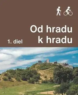 Geografia, mapy, sprievodcovia Od hradu k hradu (1. diel) - Ján Lacika,Daniel Kollár