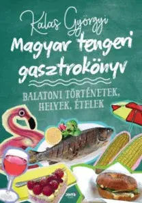 Národná kuchyňa - ostatné Magyar tengeri gasztrokönyv - Györgyi Kalas