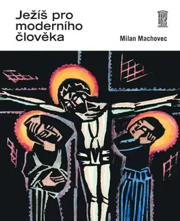 Romantická beletria Ježíš pro moderního člověka - Milan Machovec