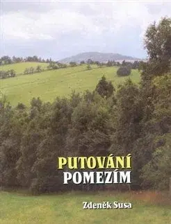 Cestopisy Putování pomezím - Zdeněk Susa