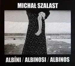 Fotografia Albíni, Albinosi, Albinos - Michal Szalast,Vladimír Birgus