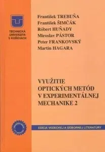 Učebnice - ostatné Využitie optických metód v experimentálnej mechanike 2 - František Trebuňa