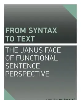 Pre vysoké školy From Syntax to Text: the Janus Face of Functional Sentence Perspective - Libuše Dušková