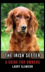 Zvieratá, chovateľstvo - ostatné The Irish Setter - Slawson Larry