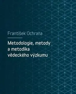 E-knihy Metodologie, metody a metodika vědeckého výzkumu - František Ochrana
