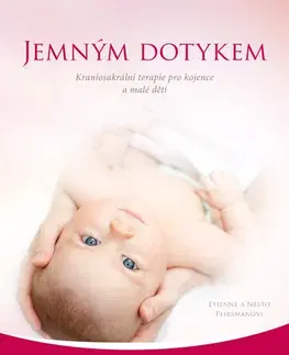Starostlivosť o dieťa, zdravie dieťaťa Jemným dotykem - Neeto Peirsman,Etienne Peirsman