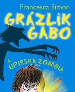 Pre chlapcov Grázlik Gabo a upírska zombia - Francesca Simon,Tony Ross,Darina Zaicová