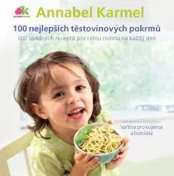 Cestoviny, zemiaky 100 nejlepších těstovinových pokrmů - Annabel Karmel,Růžena Pokorná