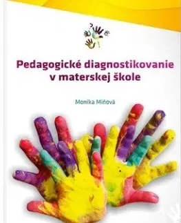 Pedagogika, vzdelávanie, vyučovanie Pedagogické diagnostikovanie v materskej škole - Monika Miňová