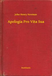 Svetová beletria Apologia Pro Vita Sua - John Henry Newman