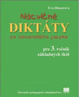 Slovenský jazyk Nácvičné diktáty zo slovenského jazyka pre 3. ročník ZŠ - Eva Dienerová