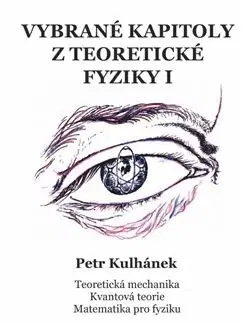 Pre vysoké školy Vybrané kapitoly z teoretické fyziky I - Petr Kulhánek