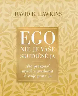 Rozvoj osobnosti Ego nie je vaše skutočné JA - David R. Hawkins