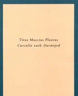 Dráma, divadelné hry, scenáre Curculio aneb Darmojed - Titus Maccius Plautus