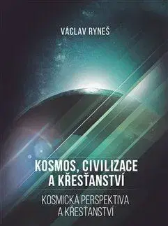Filozofia Kosmos, civilizace a křesťanství - Václav Ryneš