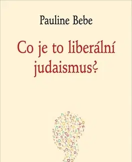 Judaizmus Co je to liberální judaismus? - Pauline Bebe,Petr Himmel